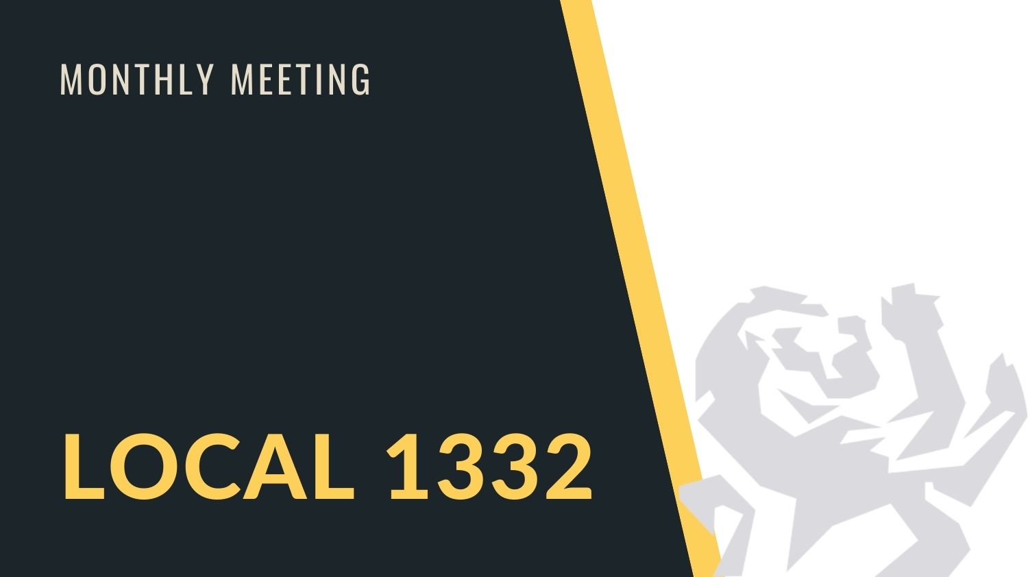 Local 1332 Monthly Meeting