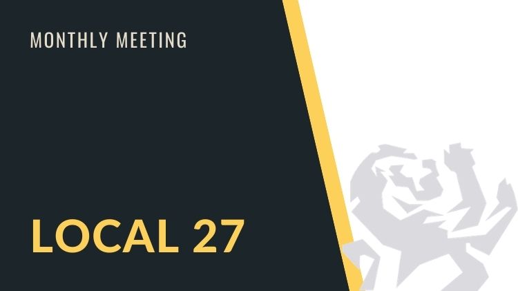 Local 27 Monthly Meeting